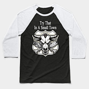 Try That In A Small Town - Bull skull Baseball T-Shirt